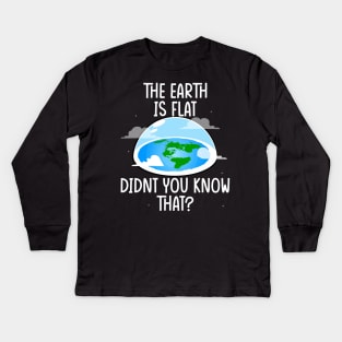 The Earth Is Flat Didn't You Know That world environment day Kids Long Sleeve T-Shirt